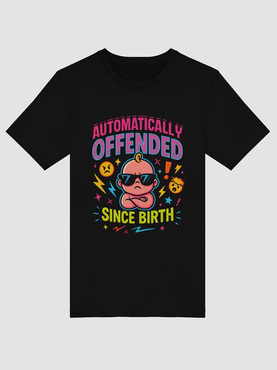 Automatically Offended Since Birth T-Shirt – Funny Sarcastic Graphic Tee product image (2)