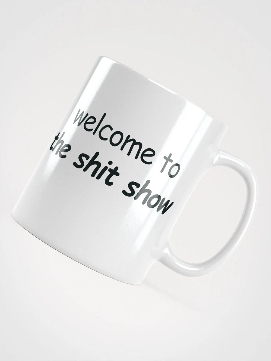 Welcome to The Shit Show White Glossy Mug product image (7)
