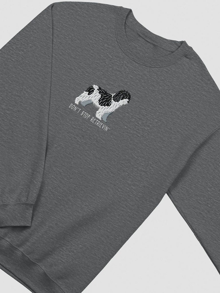 Don't Stop Retrievin' Sweatshirt (Embroidered) of a Spanish Water Dog(Black & White) product image (6)