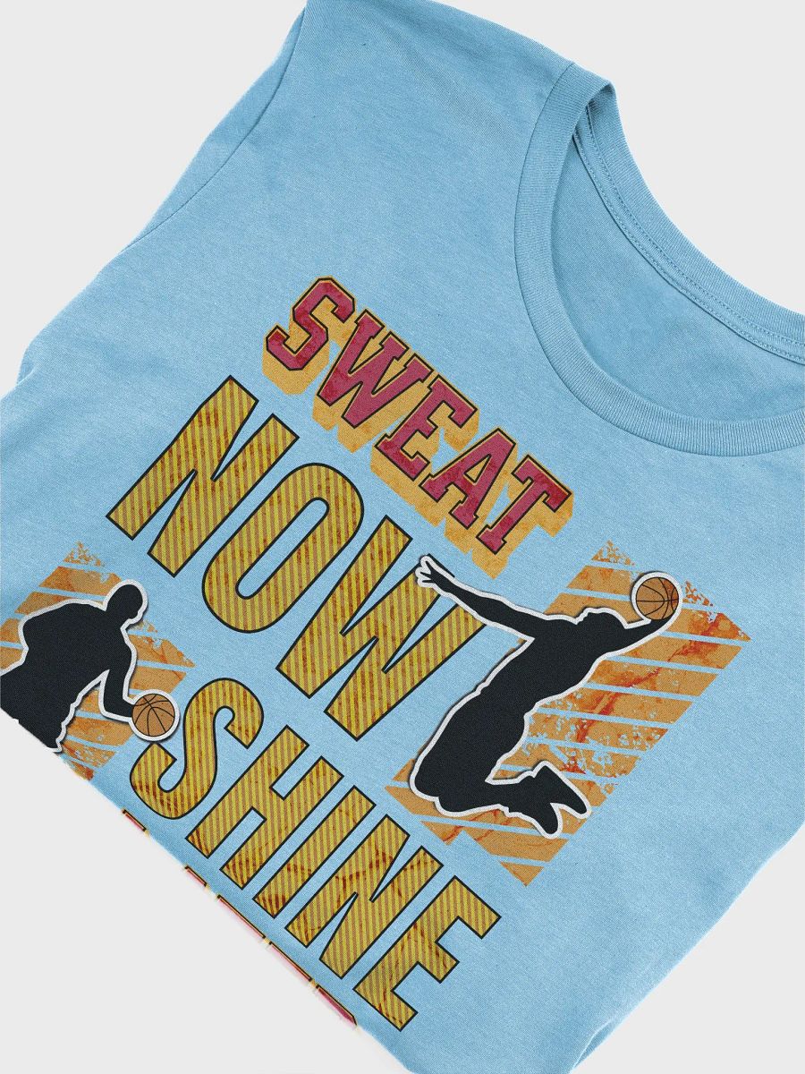 Sweat Now Shine Later Basketball Motivational T-Shirt product image (39)