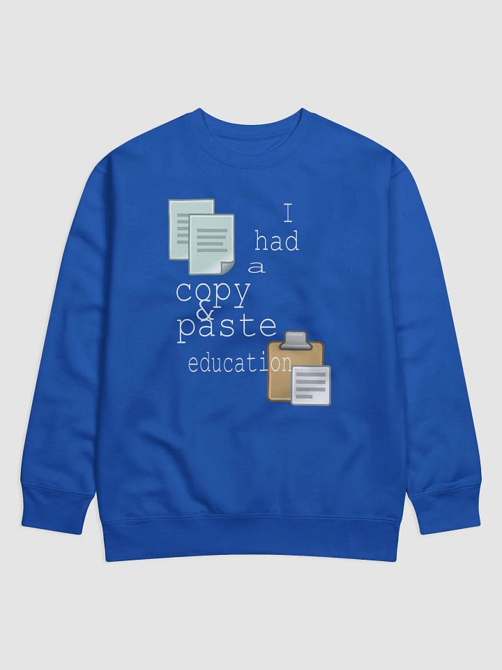 I Had A Copy & Paste Education - Colour - Cotton Heritage Premium Sweatshirt product image (1)
