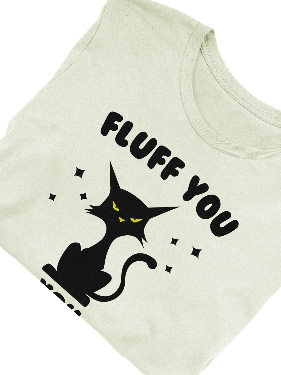 Fluff You Cat T-Shirt product image (5)