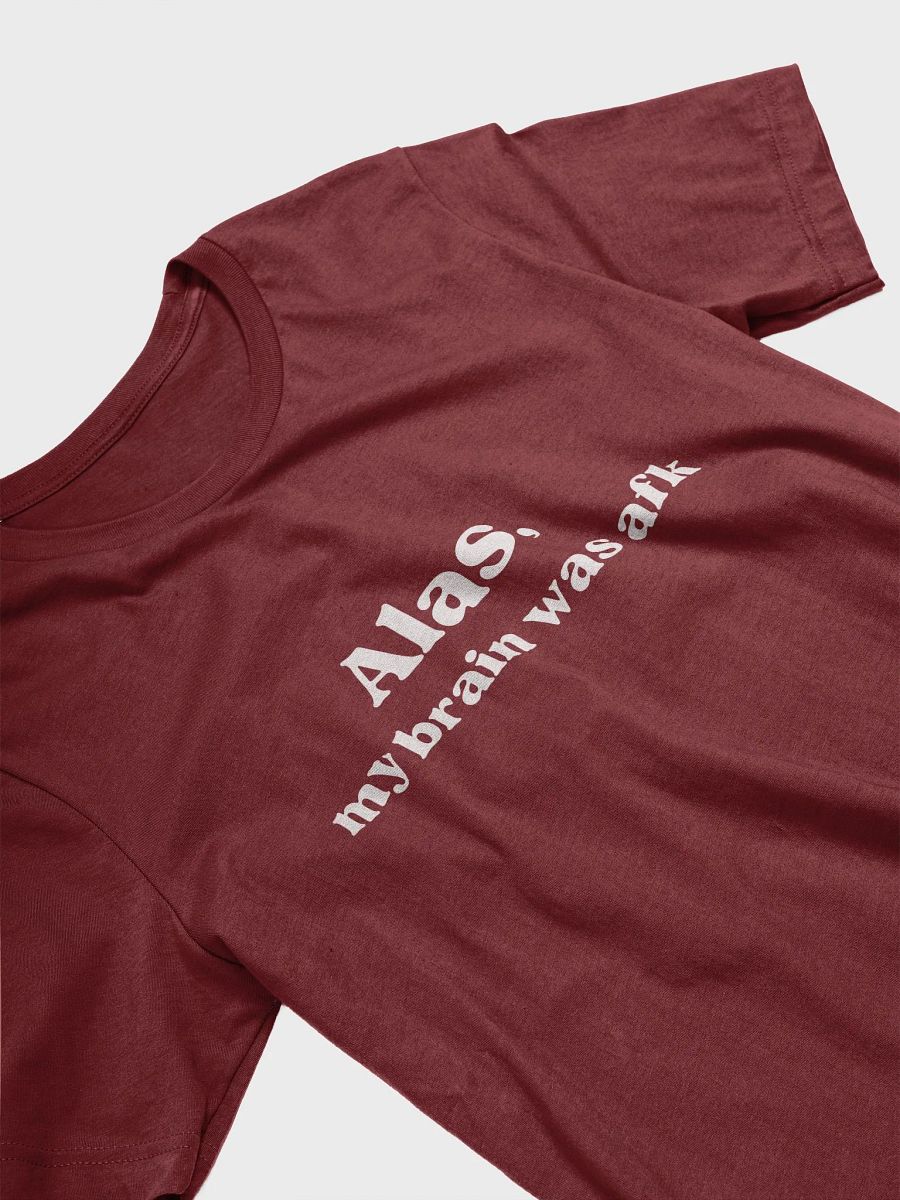 Alas my brain was afk T-shirt product image (14)