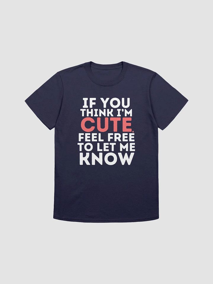"If You Think I'm Cute, Feel Free To Let Me Know" - Introvert Party Shirts for Men and Women product image (1)
