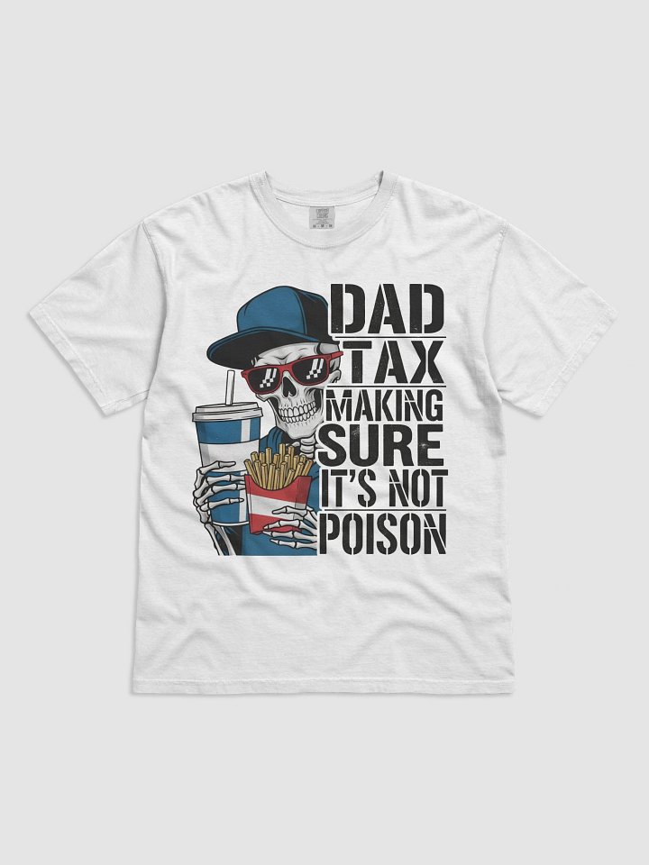 Dad Tax: Making Sure It's Not Poison – Funny Father's Day T-Shirt product image (1)