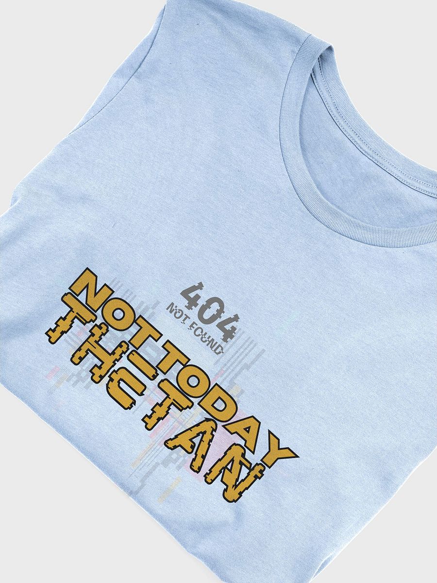 Not Today Thetan Super Soft Tee (404 Version) product image (5)