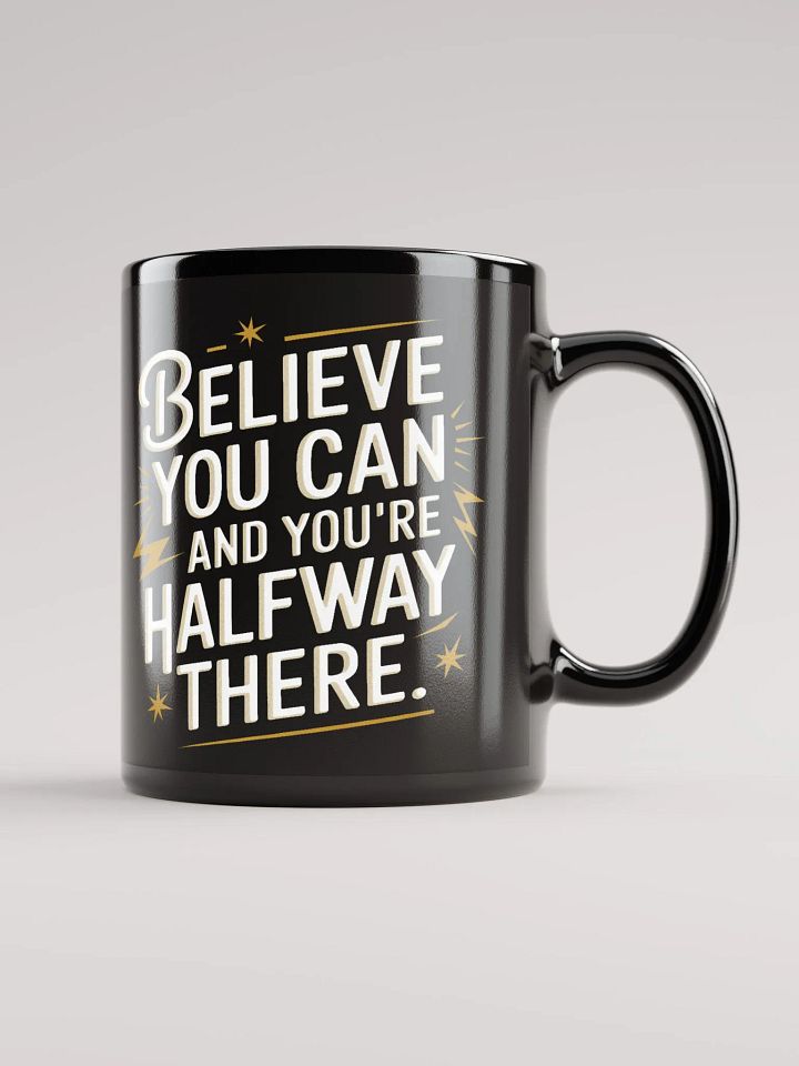 "Believe You Can And You're Halfway There" #Motivational Glossy Black Mug product image (1)