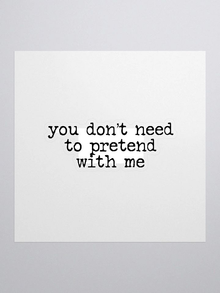 You Don't Need to Pretend Buddie Quote Sticker product image (1)