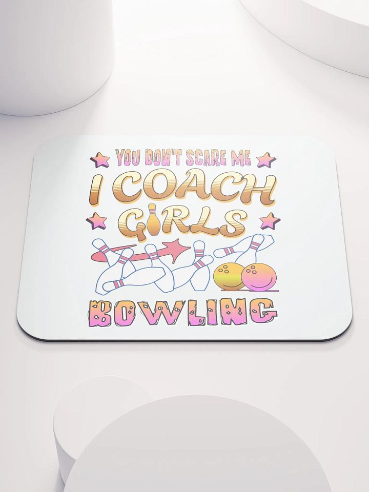 You Dont Scare Me I Coach Girls Bowling Empowering Mouse Pad product image (2)