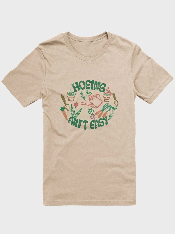 Hoeing Ain't Easy Tee product image (1)