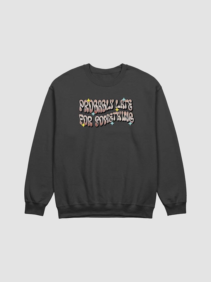 Probably Late For Something Cosmic Arrival Crewneck product image (1)