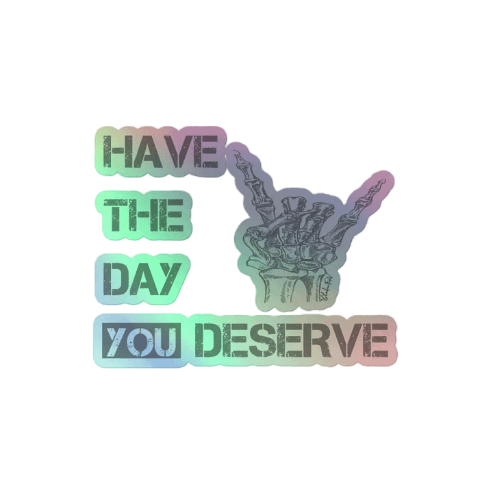 Day You Deserve Holographic Sticker product image (2)