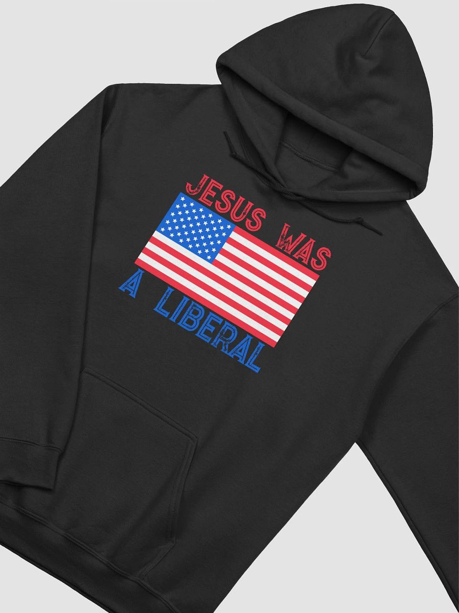 JESUS WAS A LIBERAL UNISEX HOODIE product image (5)