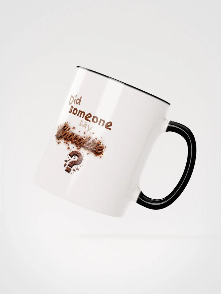 Did someone say Chocolate? Ceramic Mug with Color Inside product image (15)