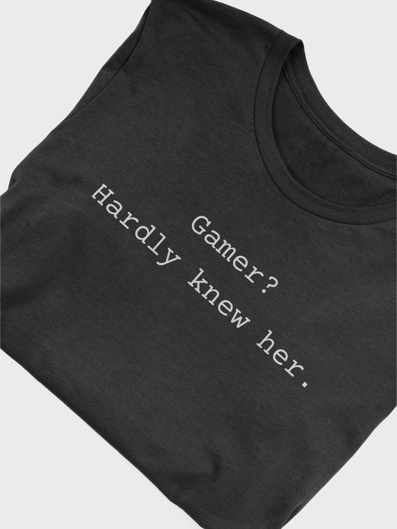 Gamer? Hardly Knew Her T-Shirt - White Lettering product image (5)