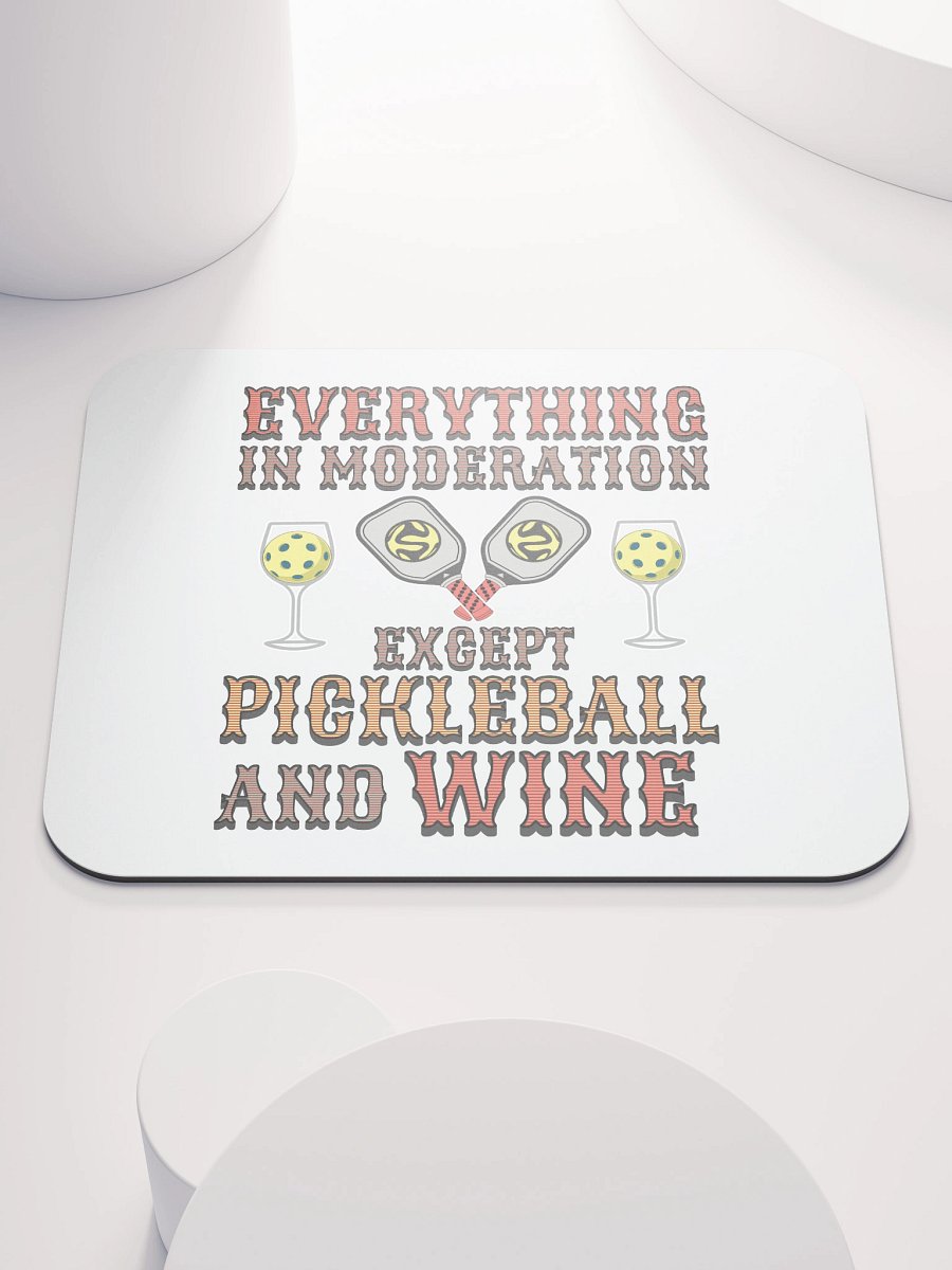 Everything In Moderation Except Pickleball And Wine Mouse Pad product image (2)