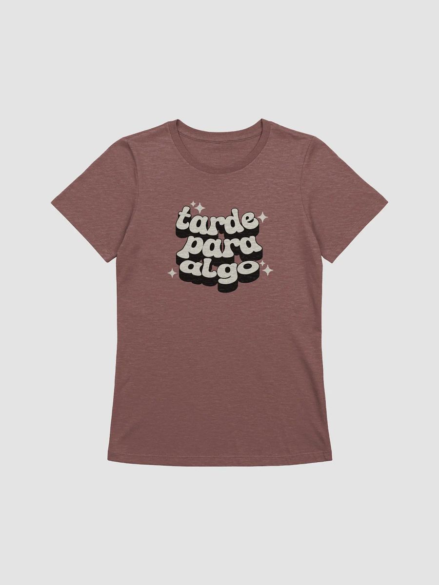 Tarde Para Algo Camiseta de Mujer product image (1)