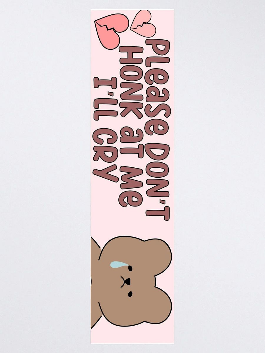 Don't Honk I'll Cry Bumper Sticker product image (3)