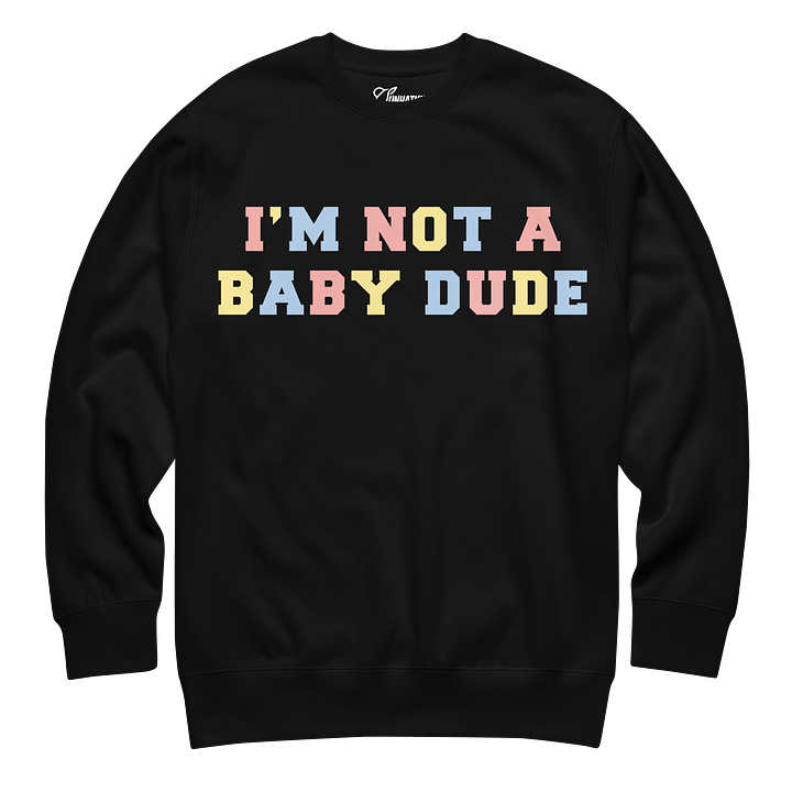 I'm Not A Baby Dude Sweatshirt product image (2)
