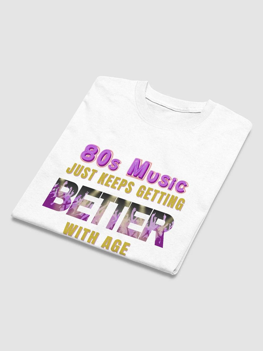 80s Music, Keeps Getting BETTER With Age - UNISEX T-SHIRT product image (28)