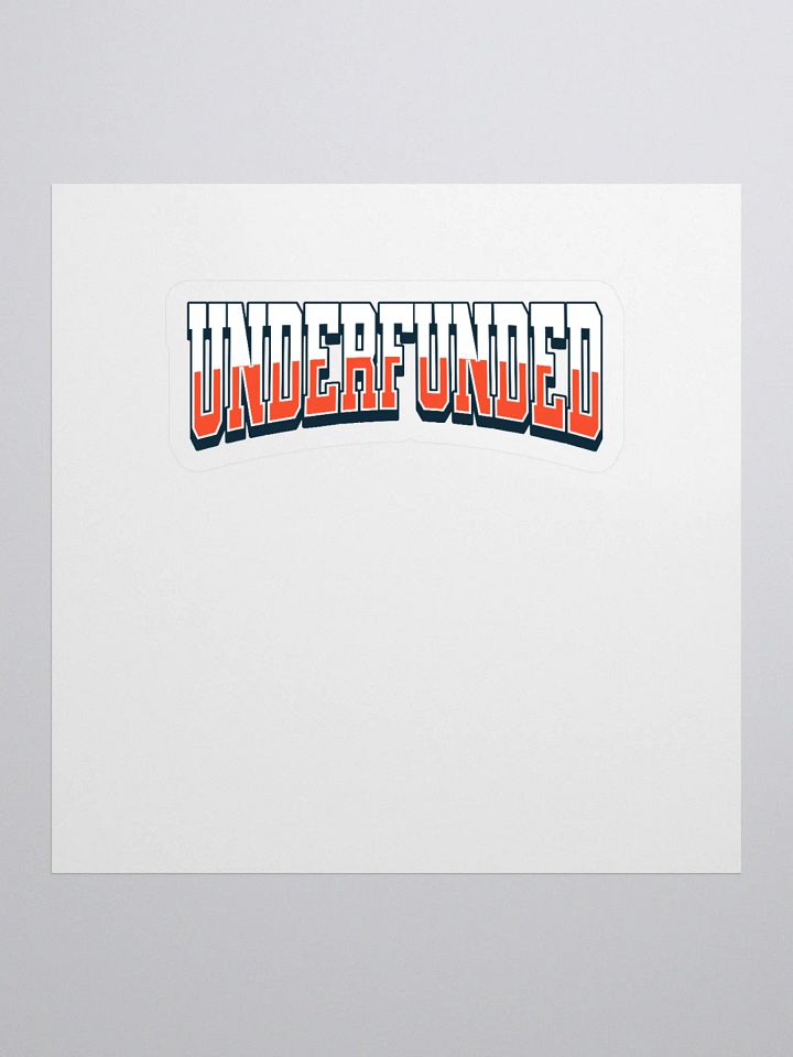 Underfunded - Funny Lifestyle Gift Sticker product image (1)