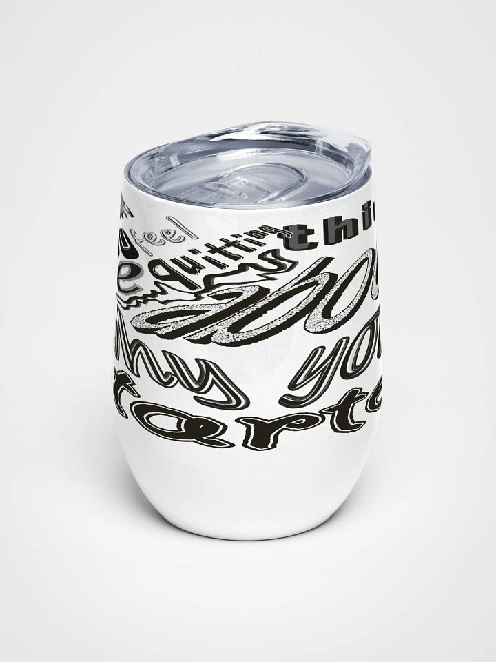When You Feel Like Quitting Think About Why You Started - Wine Tumbler product image (1)