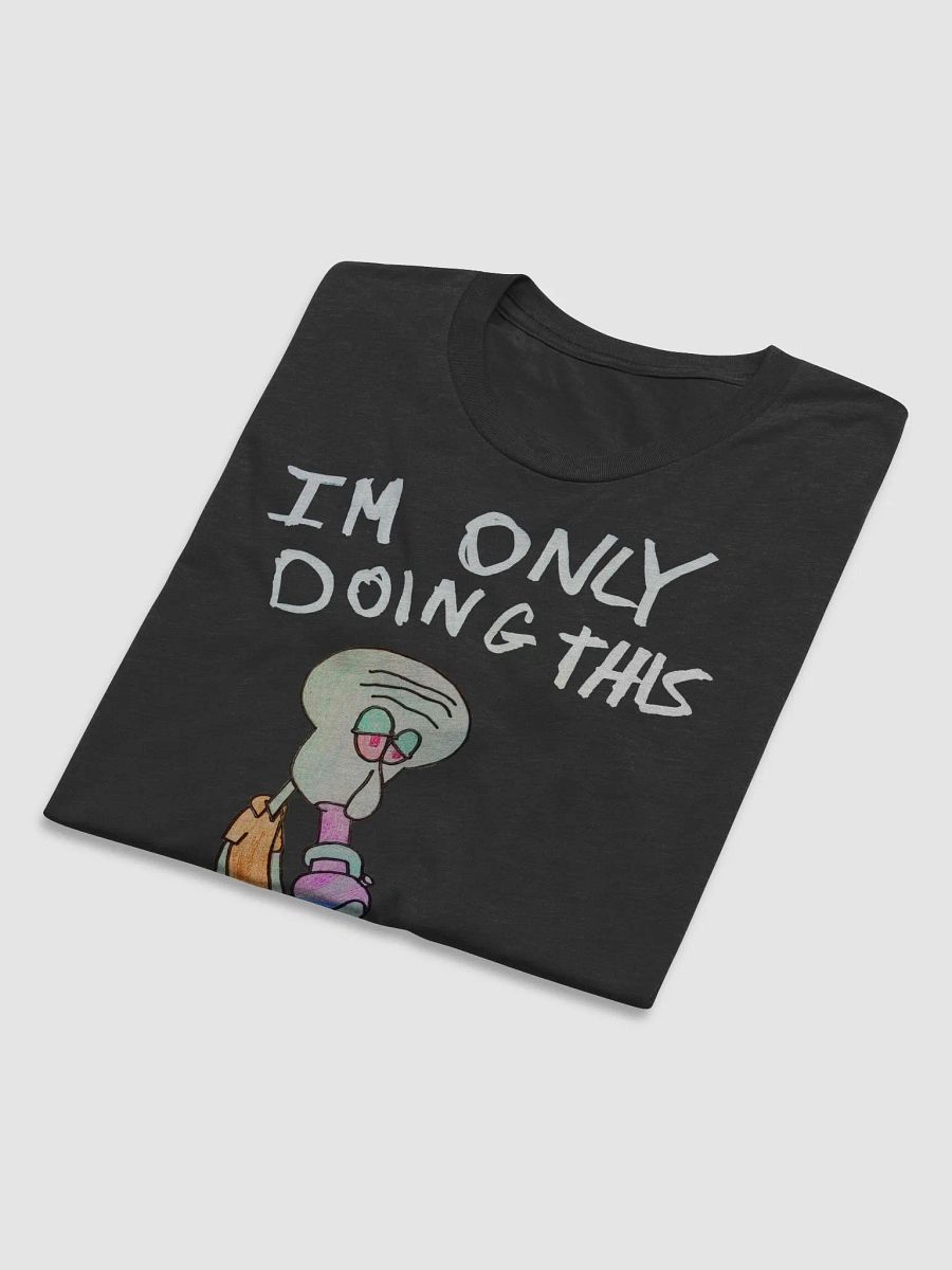 ONLY DOING THIS CUZ T-SHIRT [BLACK] product image (5)