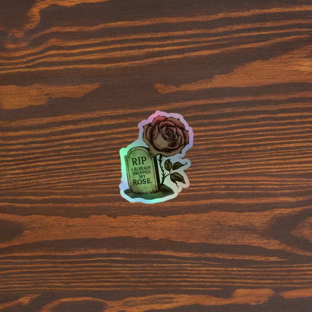 RIP I Already Dropped My Rose Holographic Sticker product image (5)