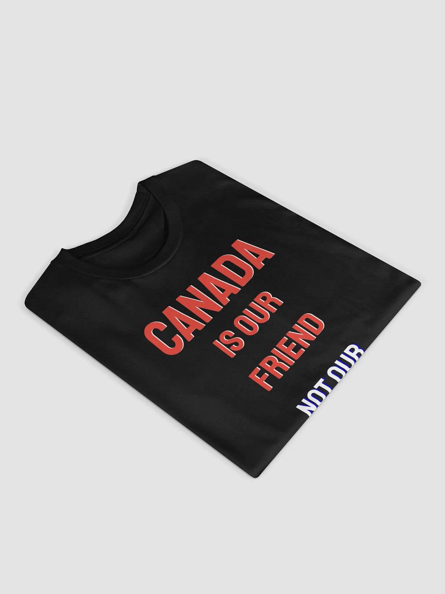 Canada Is Our Friend Unisex Tee product image (3)