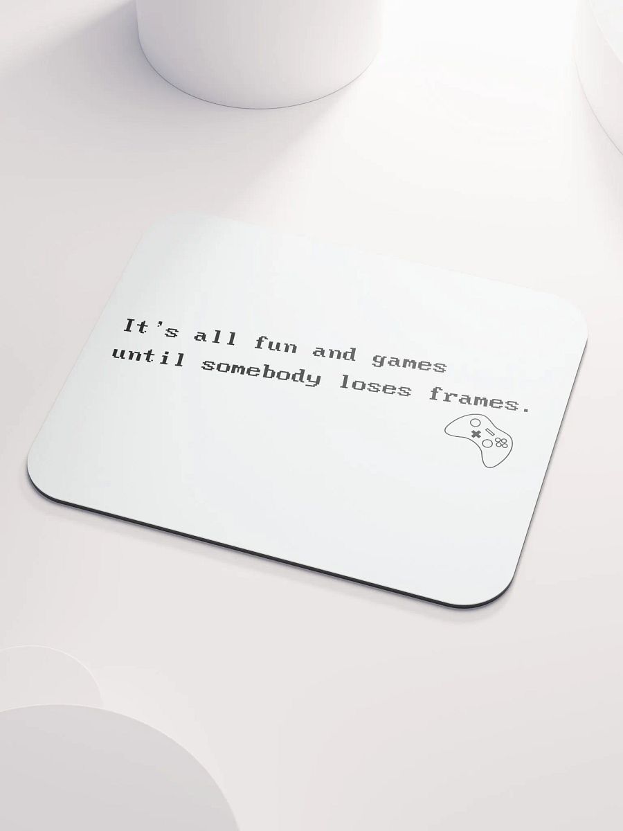 It's all fun and games... Mousemat (Generic) product image (1)