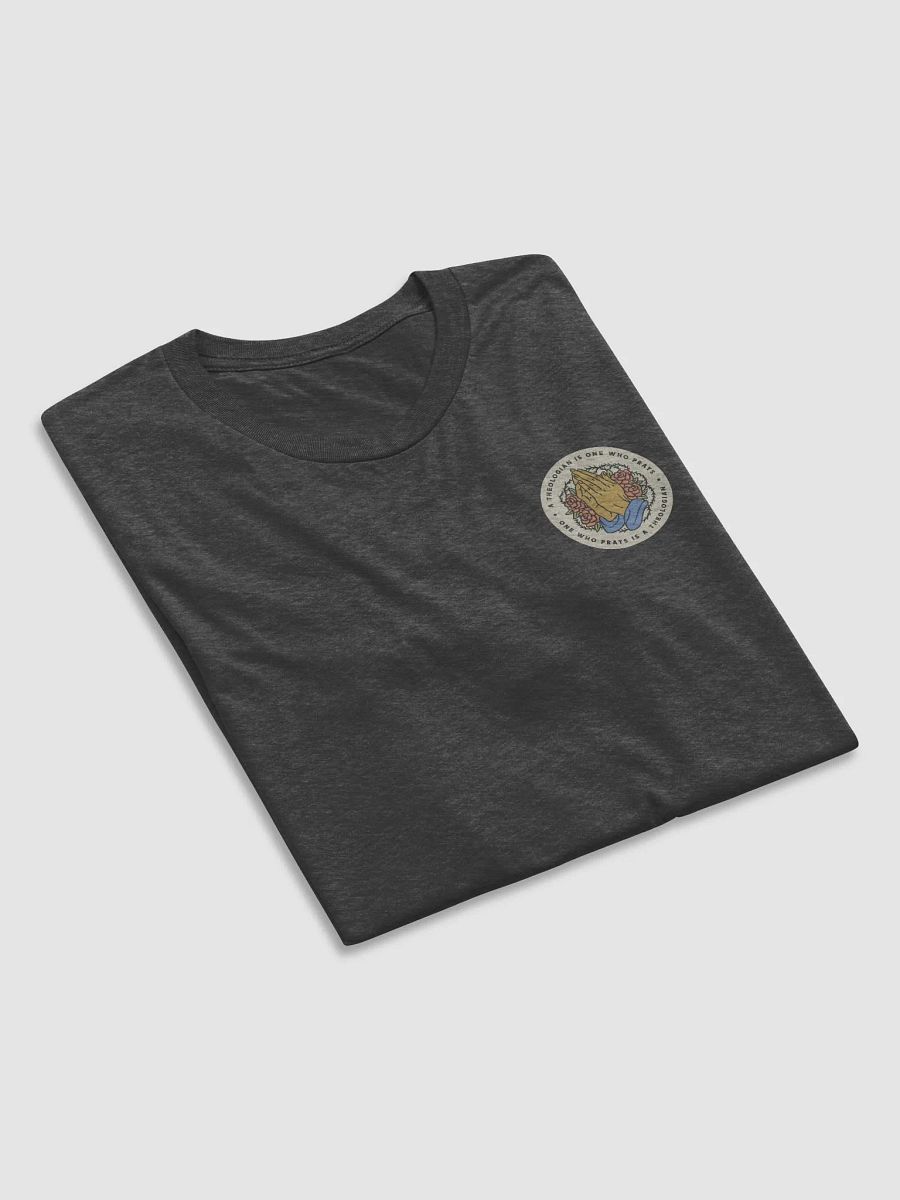 A theologian is one who prays t-shirt product image (11)