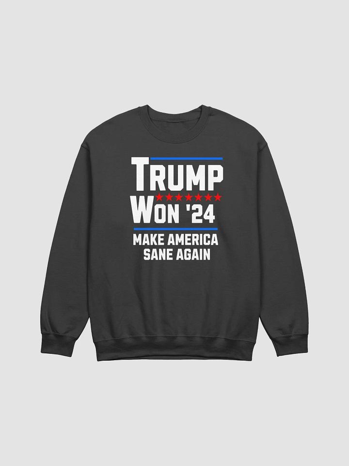 TRUMP WON 2024 MAKE AMERICA SANE AGAIN PATRIOTIC UNISEX SWEATSHIRT product image (2)