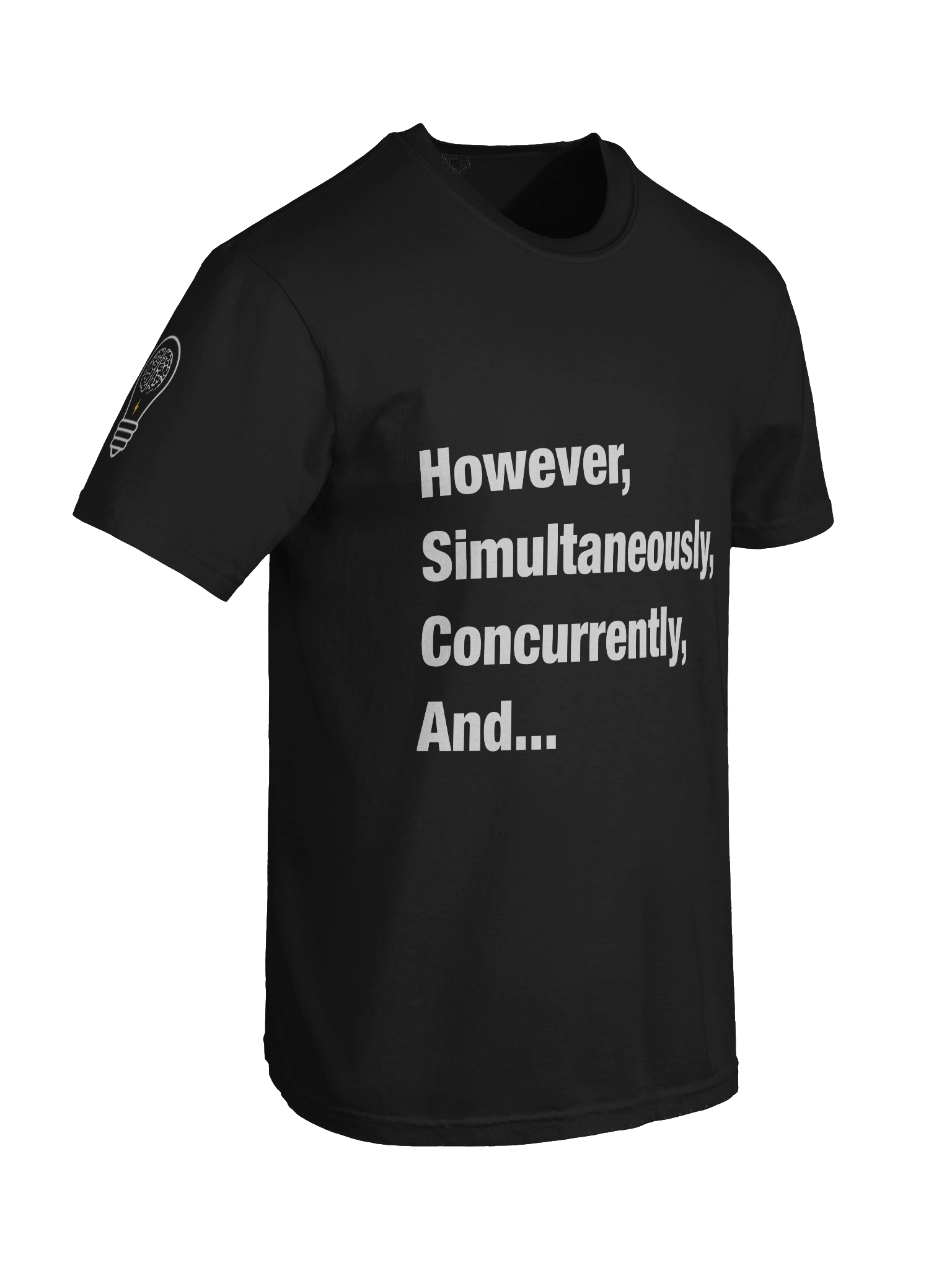 However, Simultaneously, Concurrently, And... TShirt product image (8)