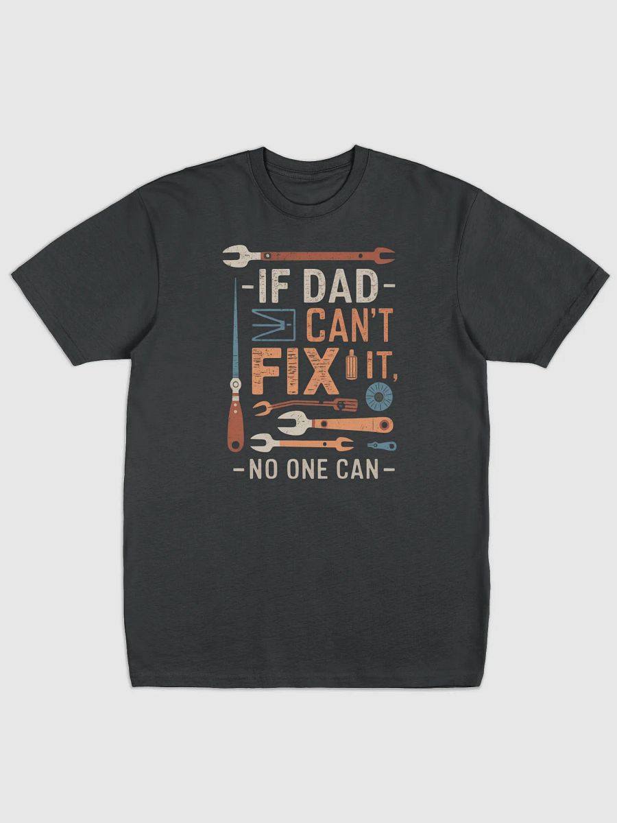 If Dad Can't Fix It No One Can - Father's Day T-Shirt Gift for Dad product image (5)