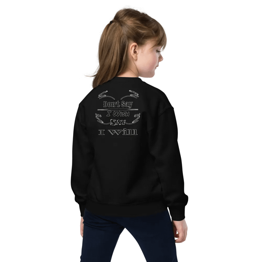 Don't Say I Wish Say I Will - Youth Crew Neck Sweatshirt product image (3)