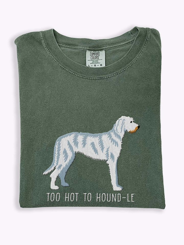 Too Hot to Houndle T-Shirt(Embroidered) of an Irish Wolfhound(White) product image (1)