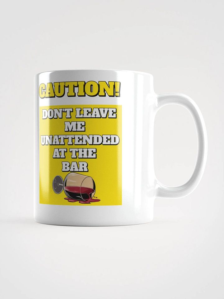Don't Leave Me Unattended At The Bar - Funny White Mug product image (3)