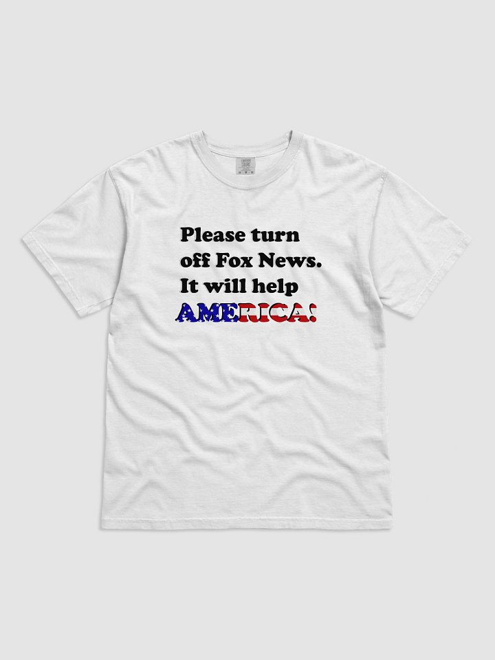 Please Turn Off Fox News. It Will Help America! T-Shirt product image (4)