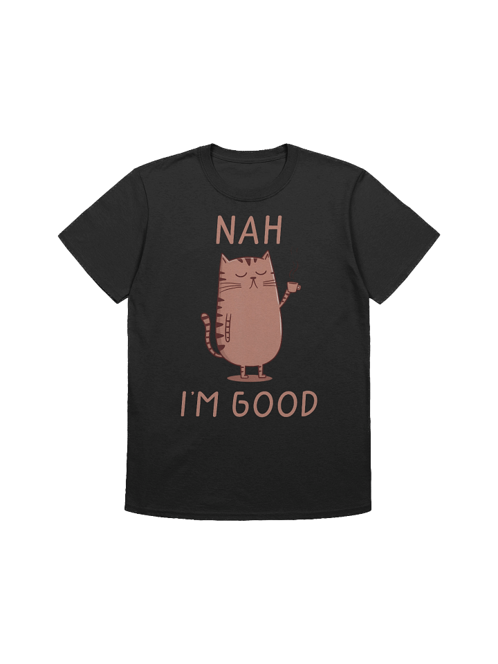 Nah I'm Good Cat Vibes T-Shirt product image (1)