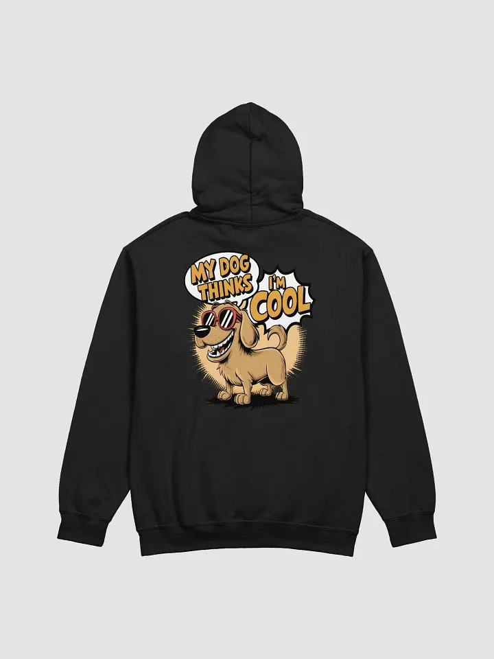 My Dog Thinks I'm Cool Funny Hoodie product image (1)