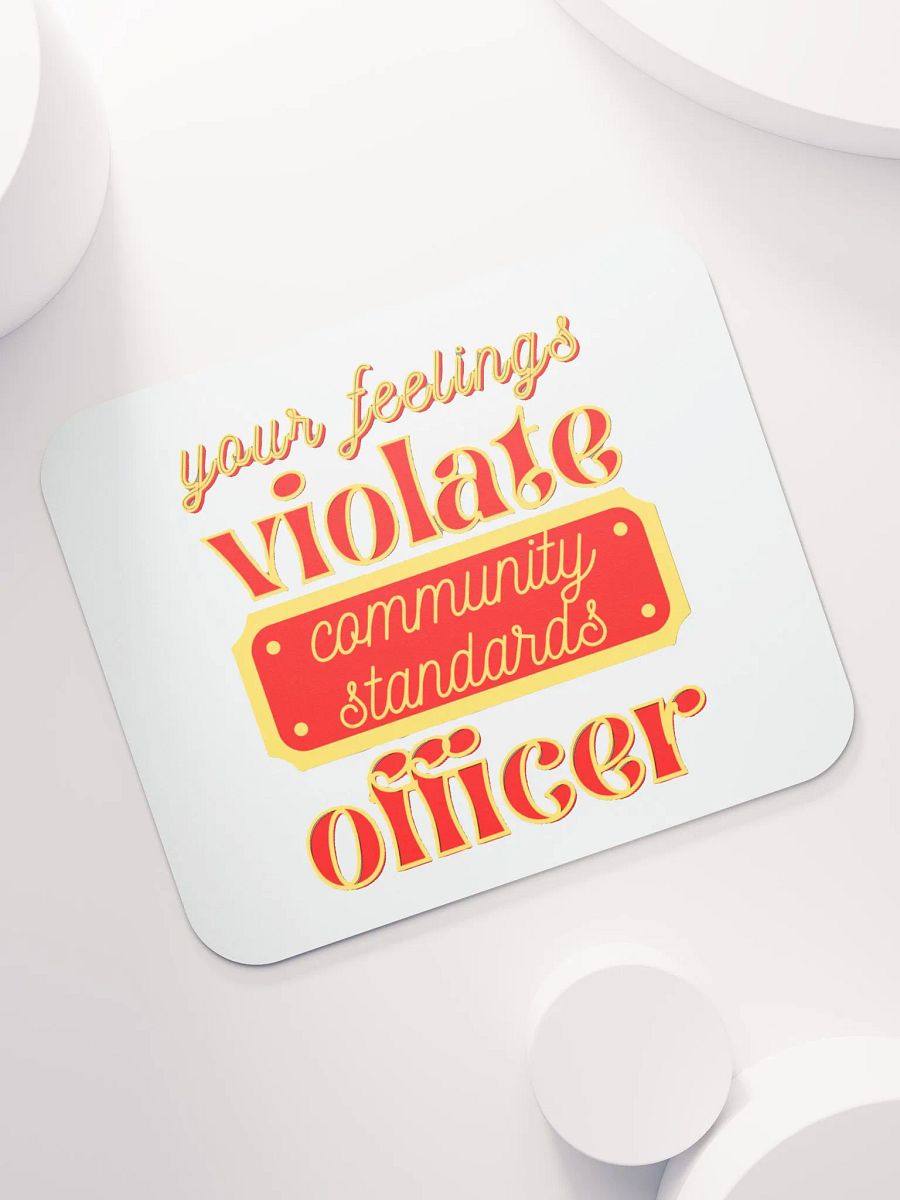 YOUR FEELINGS VIOLATE COMMUNITY STANDARDS OFFICER product image (7)