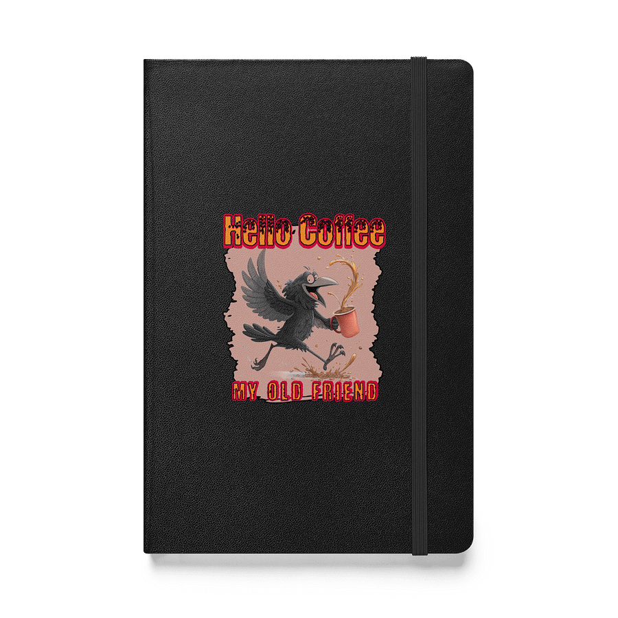Hello Coffee My Old Friend Raven Bird Hardcover Journal product image (1)