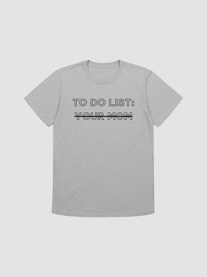 To Do List Your Mom Unisex T-Shirt V5 product image (4)