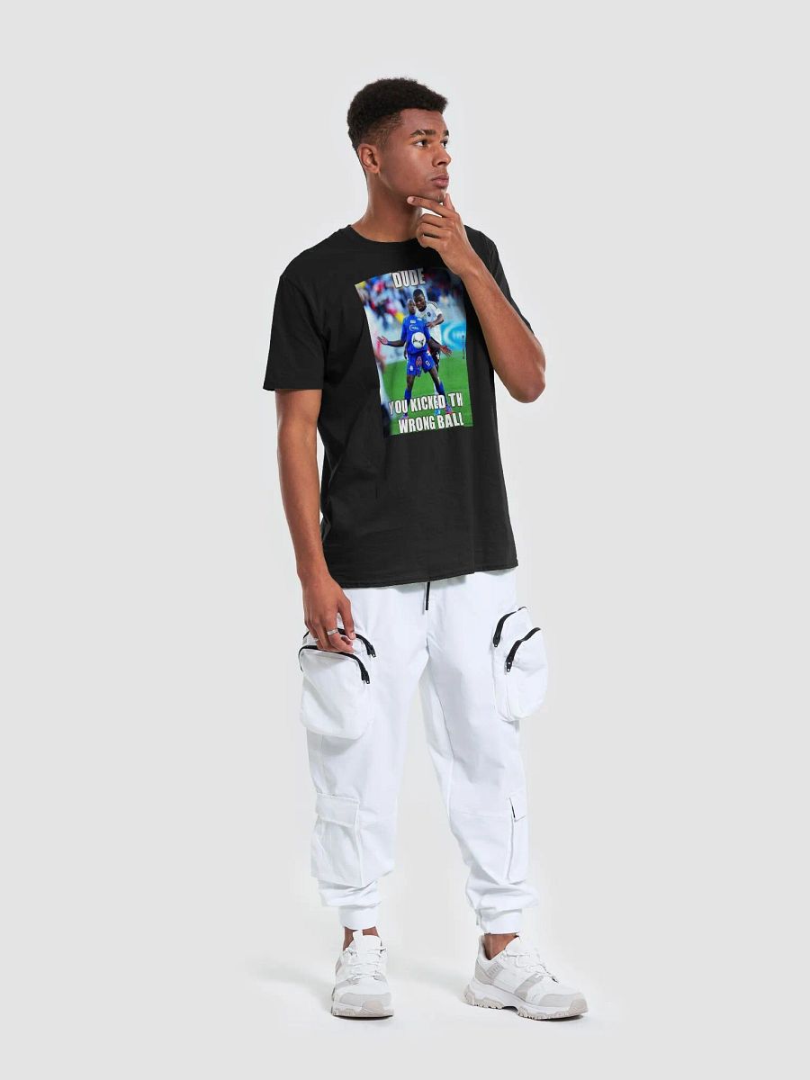 Dude you kicked the wrong ball T-shirt product image (9)