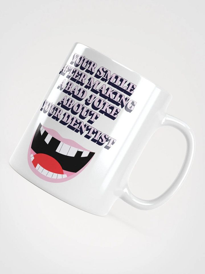 Your Smile After Making Dental Jokes White Mug product image (2)