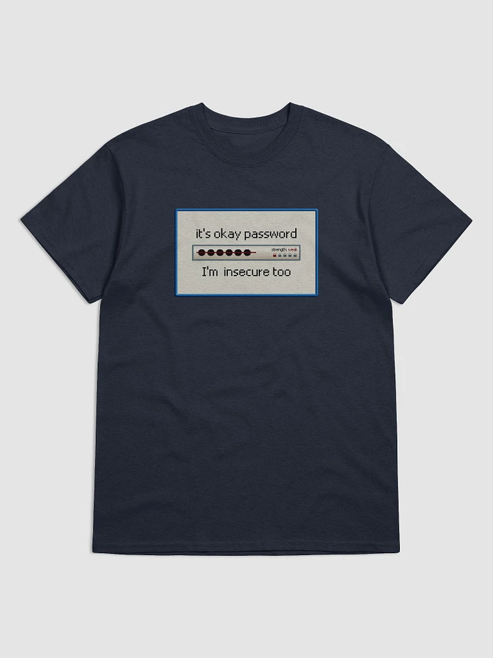 It's okay password, I'm insecure too T-shirt product image (1)