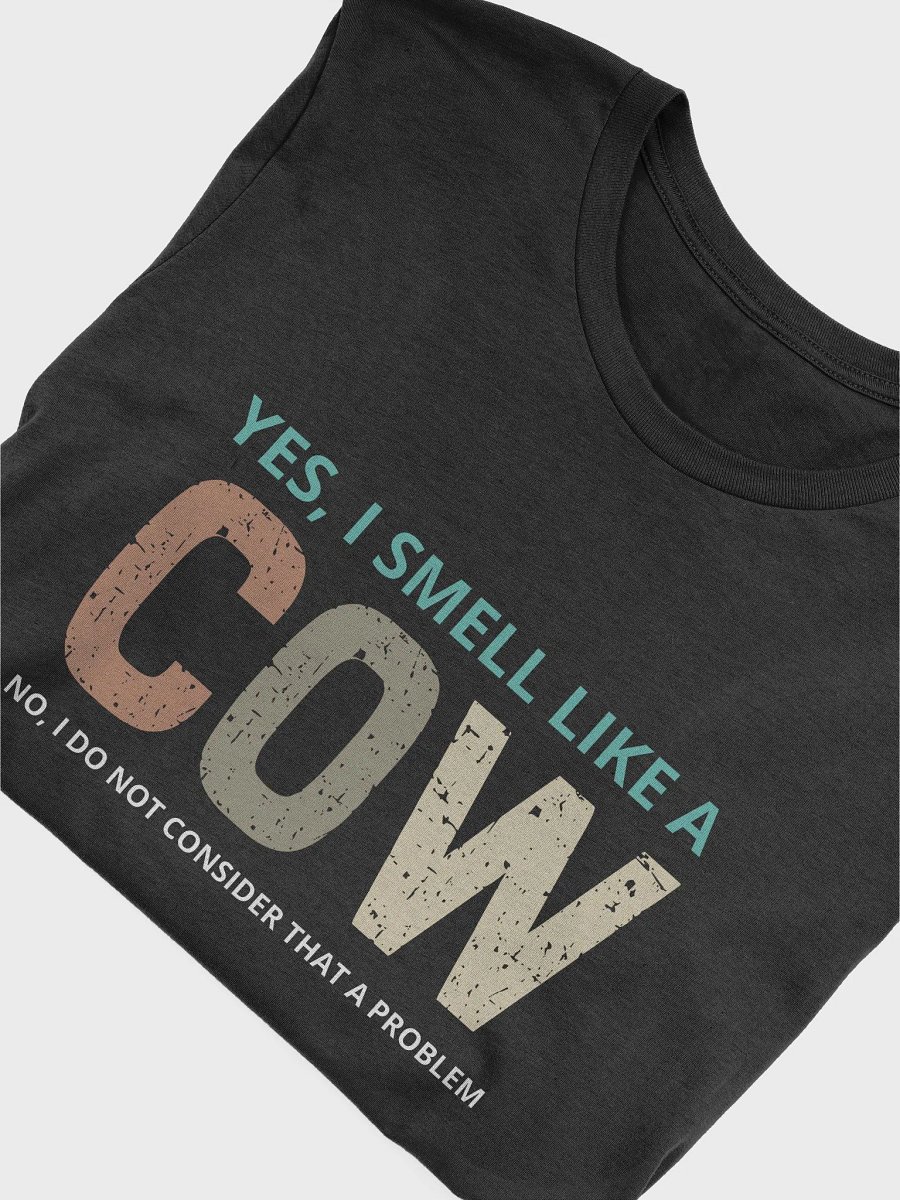 "I smell like a Cow-different colors" t-shirt product image (3)