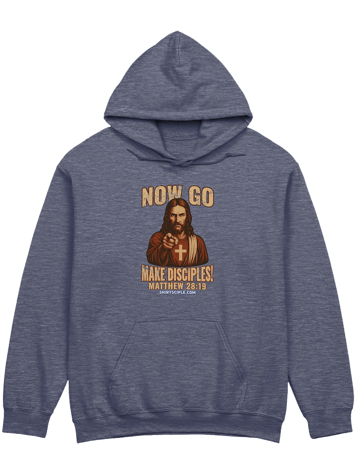 Now Go Make Disciples Hoodie product image (3)