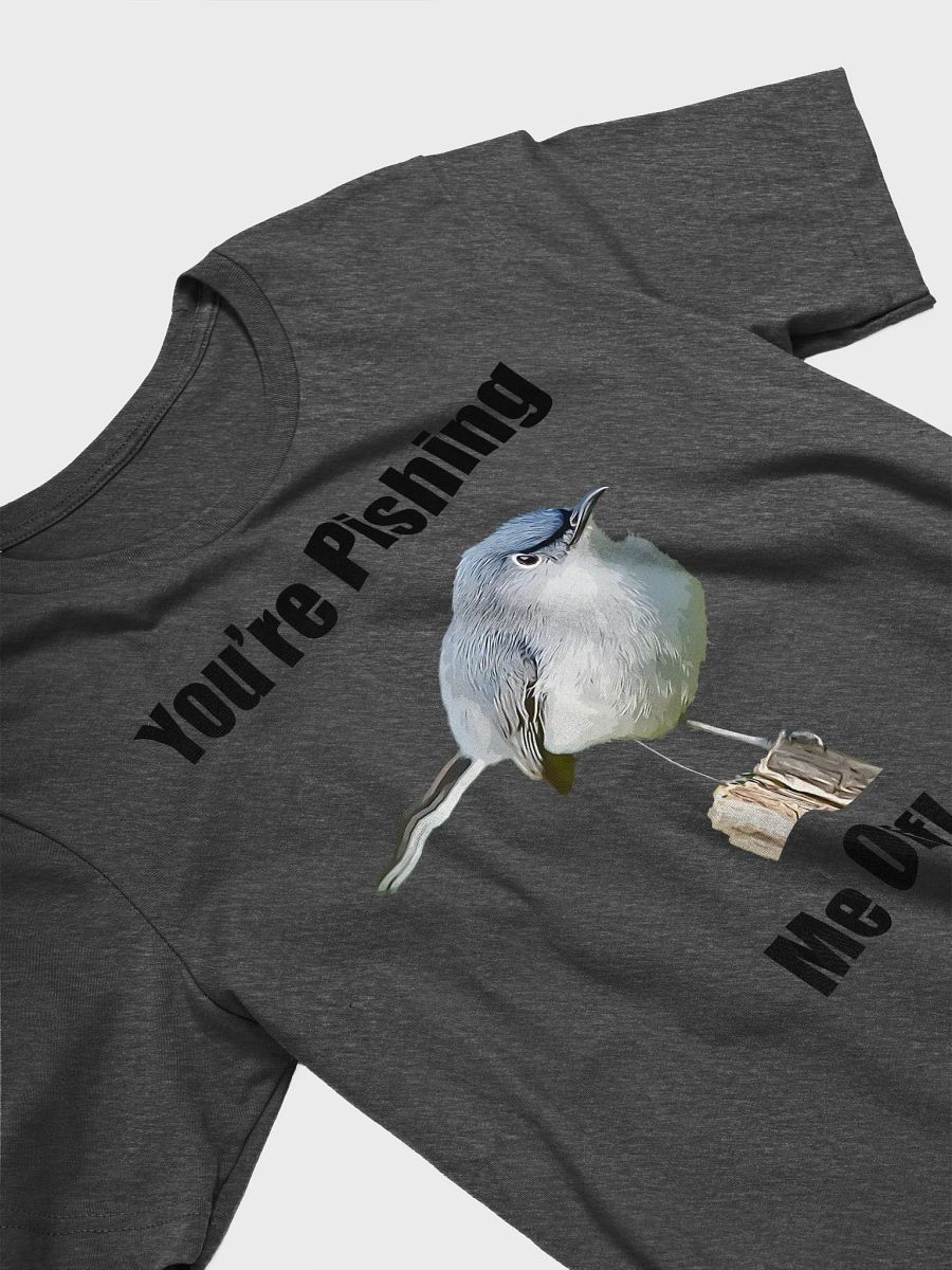 You_re Pishin_ Me Off T-shirt product image (3)