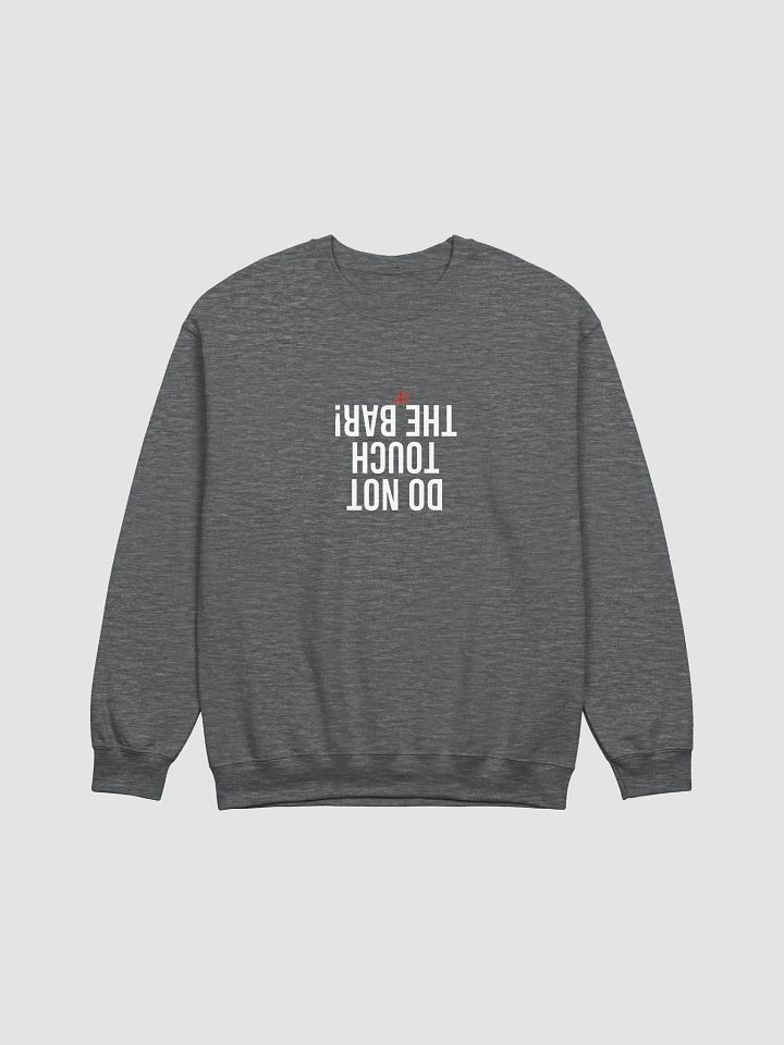 Do Not Touch the Bar! Crewneck product image (1)